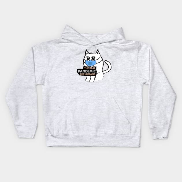 Funny Sarcastic Cat: The Real Pandemic are Humans Kids Hoodie by Biped Stuff